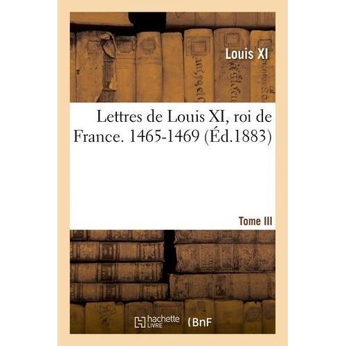 Lettres De Louis Xi, Roi De France - 1465-1469 Tome Iii on Productcaster.