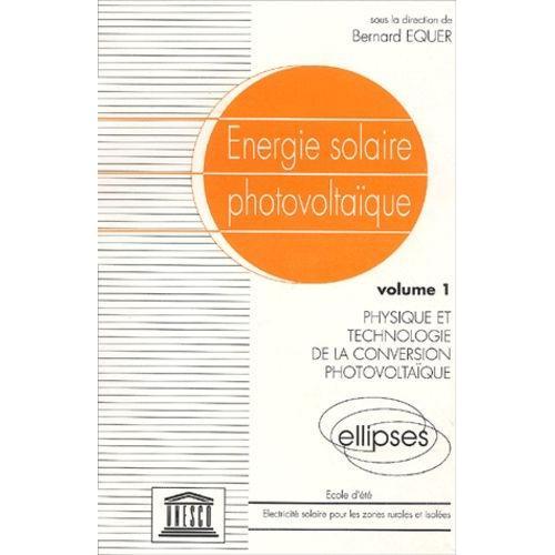 Energie Solaire Photovoltaïque - Tome 1, Physique Et Technologie De... on Productcaster.