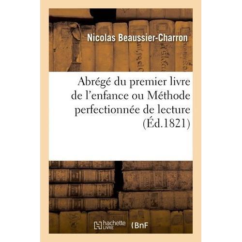 Abrégé Du Premier Livre De L'enfance, Ou Méthode Perfectionnée De L... on Productcaster.