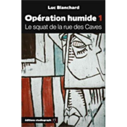 Opération Humide Tome 1 - Le Squat De La Rue Des Caves on Productcaster.