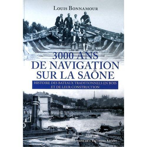 3000 Ans De Navigation Sur La Saône - Histoire Des Bateaux Traditio... on Productcaster.