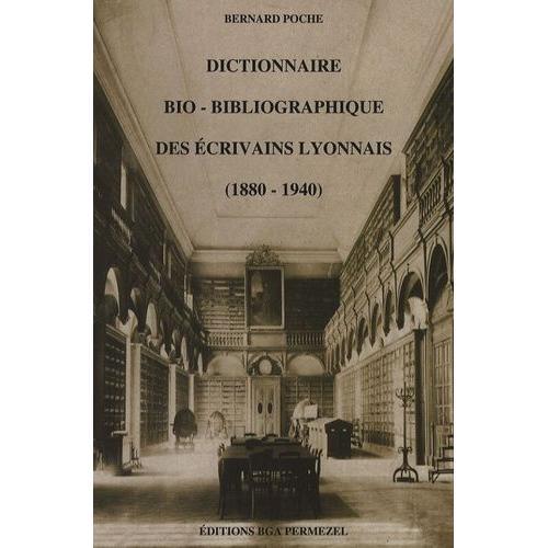 Dictionnaire Bio-Bibliographique Des Écrivains Lyonnais (1880-1940) on Productcaster.