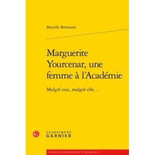 Marguerite Yourcenar, Une Femme À L'académie - Malgré Eux, Malgré E... on Productcaster.