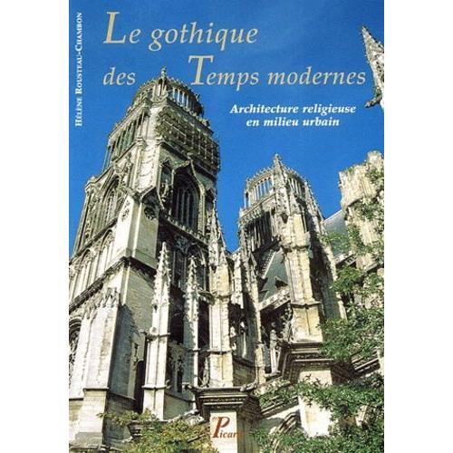 Le Gothique Des Temps Modernes - Architecture Religieuse En Milieu ... on Productcaster.