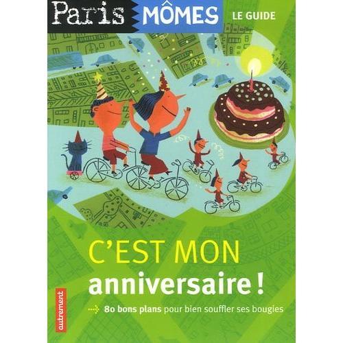 C'est Mon Anniversaire ! - 80 Bons Plans Pour Bien Souffler Ses Bou... on Productcaster.