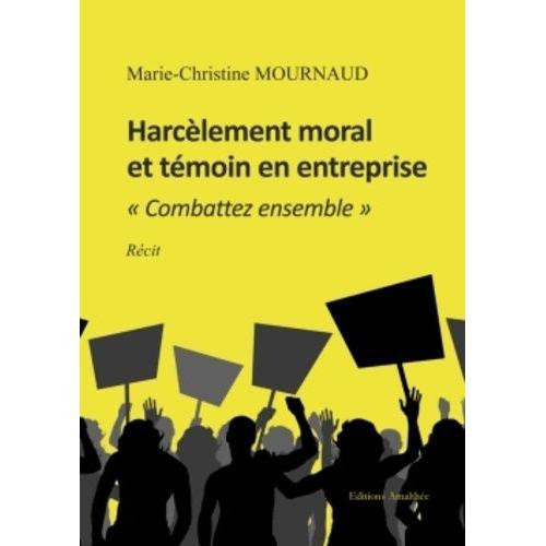 Harcèlement Moral Et Témoin En Entreprise - Combattez Ensemble on Productcaster.