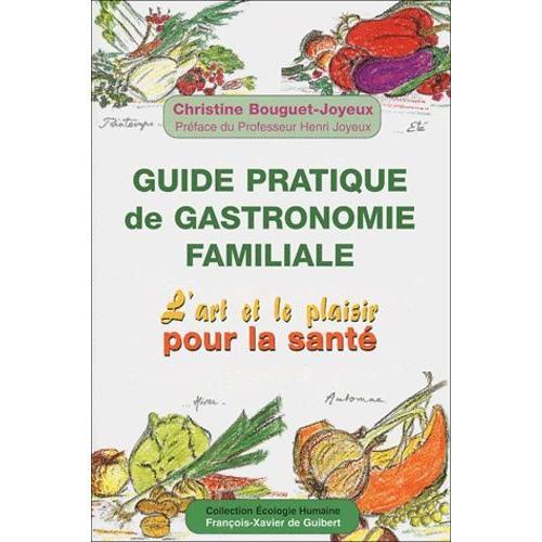 Guide Pratique De Gastronomie Familiale - L'art Et Le Plaisir Pour ... on Productcaster.