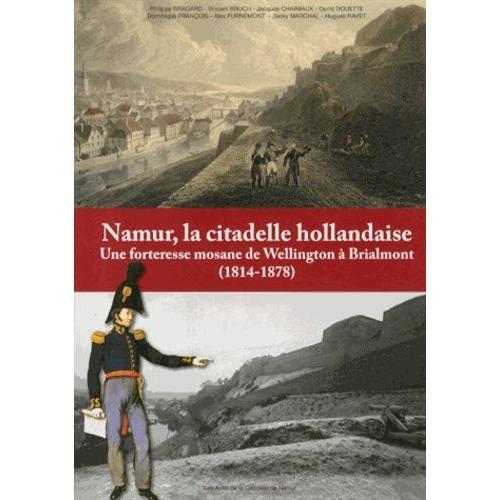 Namur, La Citadelle Hollandaise - Une Forteresse Mosane De Wellingt... on Productcaster.