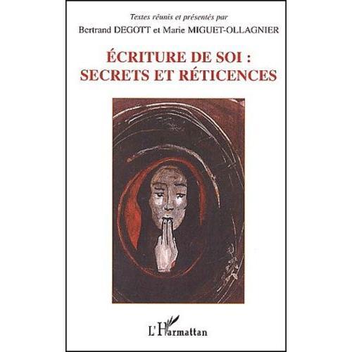 Ecriture De Soi : Secrets Et Réticences - Actes Du Colloque Interna... on Productcaster.