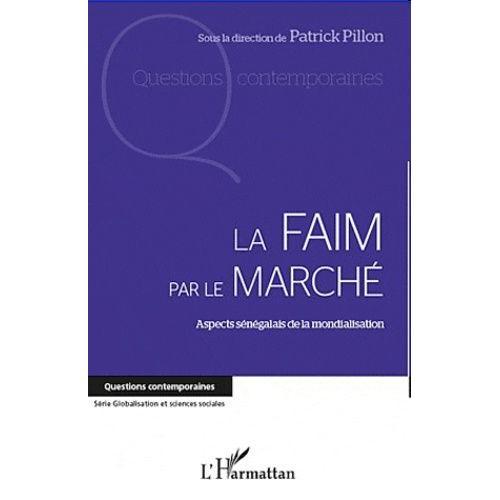 La Faim Par Le Marché - Aspects Sénégalais De La Mondialisation on Productcaster.