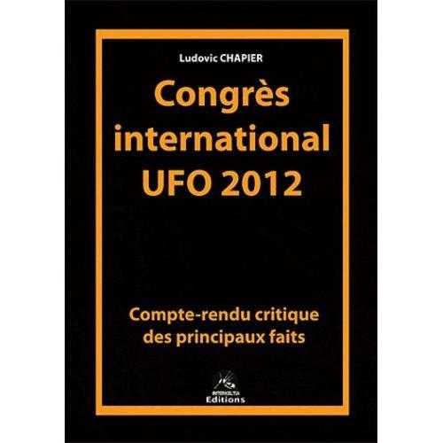 Congrès International Ufo 2012 - Compte-Rendu Critique Des Principa... on Productcaster.