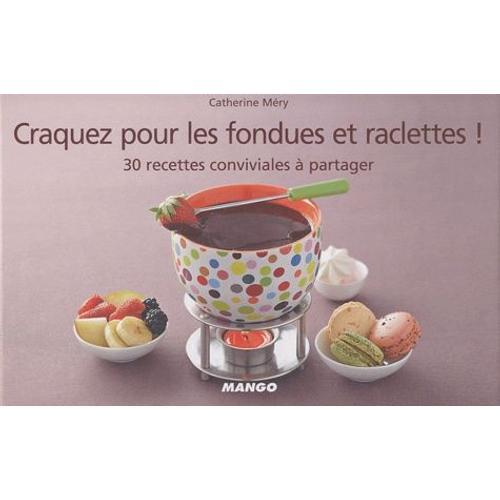 Craquez Pour Les Fondues Et Raclettes ! - 30 Recettes Conviviales À... on Productcaster.