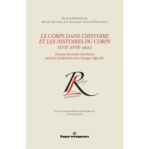 Le Corps Dans L'histoire Et Les Histoires Du Corps (Xviie-Xviiie Si... on Productcaster.