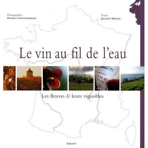 Le Vin Au Fil De L'eau - Les Fleuves & Leurs Vignobles on Productcaster.