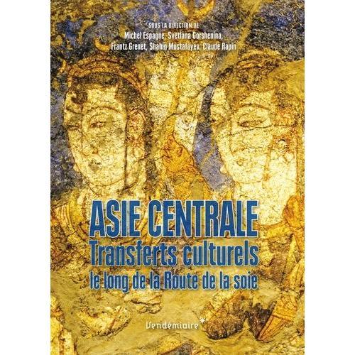 Asie Centrale, Transferts Culturels Le Long De La Route De La Soie on Productcaster.