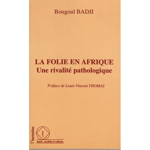 La Folie En Afrique, Une Rivalité Pathologique - Le Cas Des Psychos... on Productcaster.