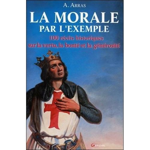 La Morale Par L'exemple - 100 Récits Historiques Sur La Vertu, La B... on Productcaster.