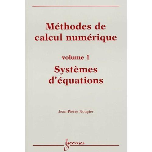 Méthodes De Calcul Numérique - Volume 1, Systèmes D'équations on Productcaster.