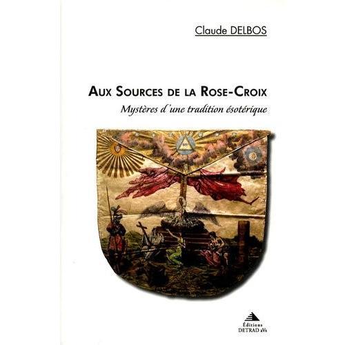 Aux Sources De La Rose-Croix - Mystères D'une Tradition Ésotérique on Productcaster.