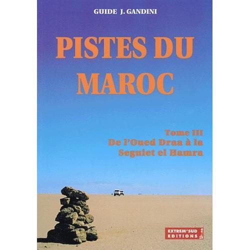 Pistes Du Maroc À Travers L'histoire - Tome 3, De L'oued Draa À La ... on Productcaster.