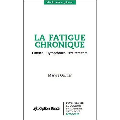 La Fatigue Chronique - Causes, Symptômes, Traitements on Productcaster.