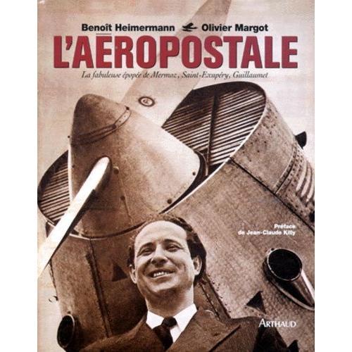 L'aéropostale - La Fabuleuse Épopée De Mermoz, Saint-Exupéry, Guill... on Productcaster.