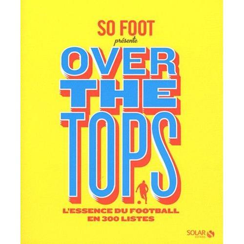 Over The Tops - L'essence Du Foot En 300 Listes on Productcaster.