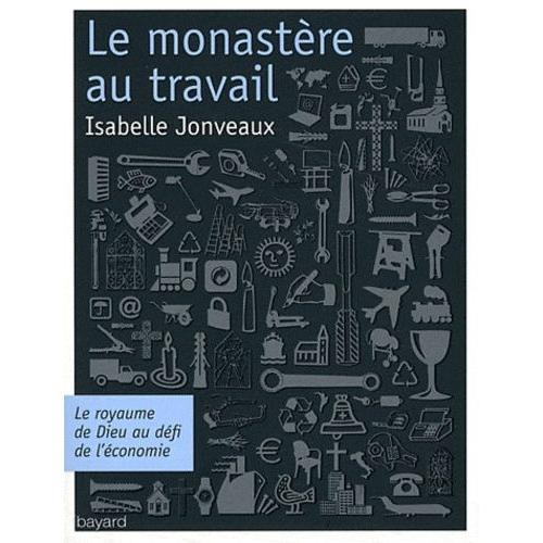 Le Monastère Au Travail - Le Royaume De Dieu Au Défi De L'économie on Productcaster.