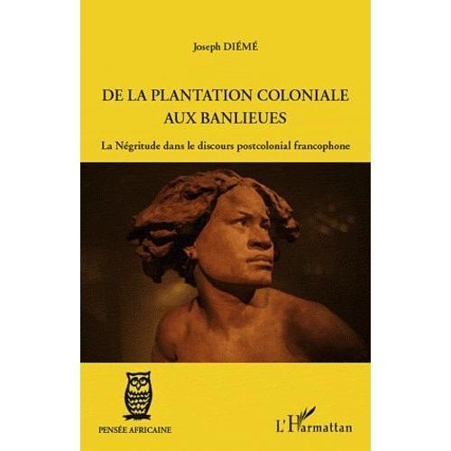 De La Plantation Coloniale Aux Banlieues - La Négritude Dans Le Dis... on Productcaster.