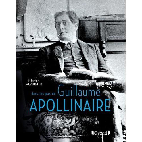 Dans Les Pas De Guillaume Apollinaire on Productcaster.