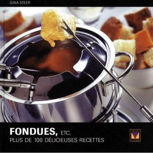 Fondues, Etc - Plus De 100 Délicieuses Recettes on Productcaster.