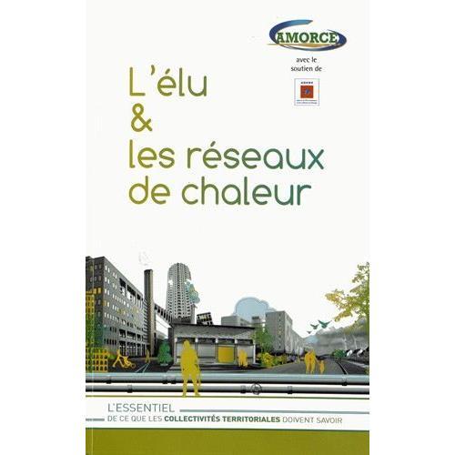 L'élu Et Les Réseaux De Chaleur - L'essentiel De Ce Que Les Collect... on Productcaster.