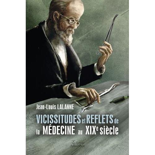 Vicissitudes Et Reflets De La Médecine Au Xixe Siècle on Productcaster.