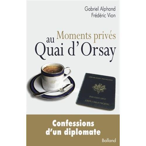 Moments Privés Au Quai D'orsay - Ou Quinze Années Autour Du Monde, ... on Productcaster.