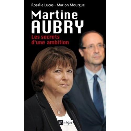 Martine Aubry - Les Secrets D'une Ambition on Productcaster.