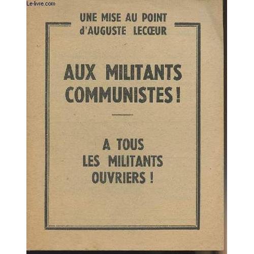 Une Mise Au Point D August Lecoeur - Aux Militants Communistes ! A ... on Productcaster.