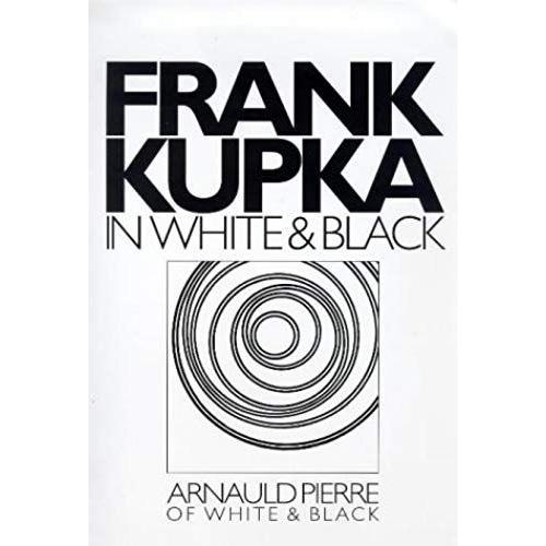 Frank Kupka In White And Black.. Facsimile Reprints Of Abstraction... on Productcaster.