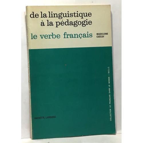 De La Linguistique À La Pédagogie Le Verbe Français on Productcaster.