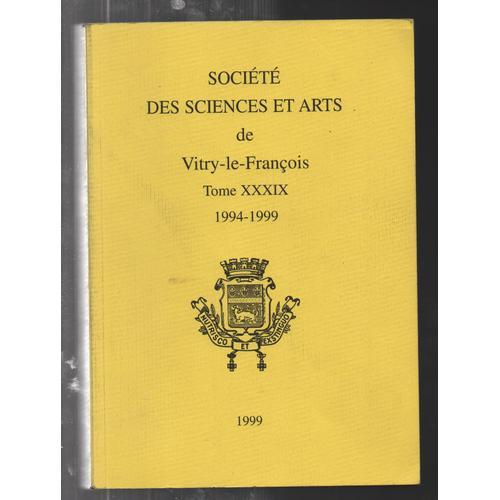 Société Des Sciences Et Arts De Vitry-Le-François : Tome Xxxix 1994... on Productcaster.