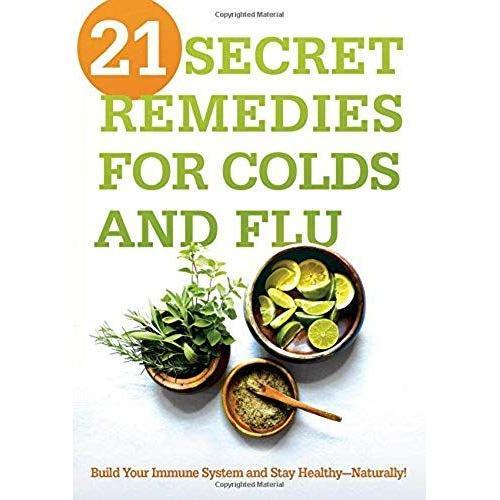 21 Secret Remedies For Colds And Flu: Build Your Immune System And ... on Productcaster.