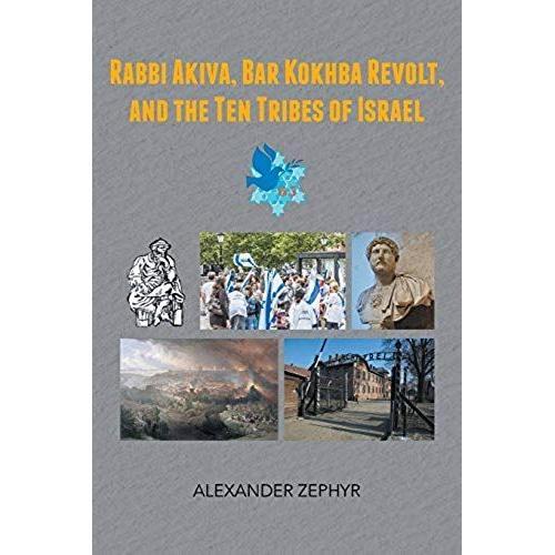 Rabbi Akiva, Bar Kokhba Revolt, And The Ten Tribes Of Israel on Productcaster.