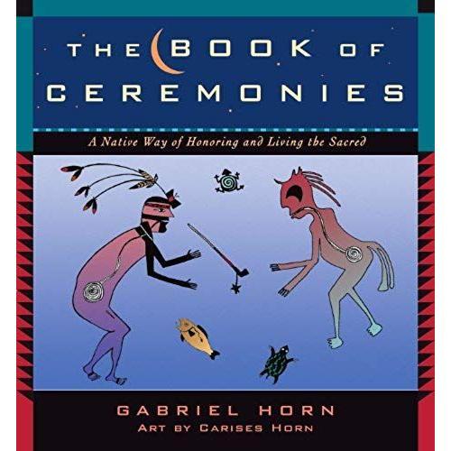 The Book Of Ceremonies: A Native Way Of Honoring And Living The Sac... on Productcaster.