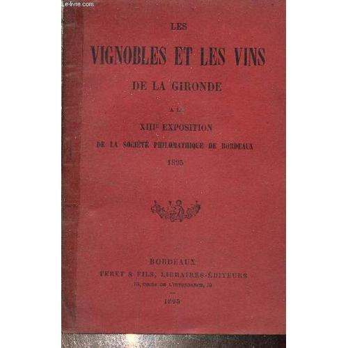 Les Vignobles Et Les Vins De La Gironde Xiiie Exposition De La Soci... on Productcaster.