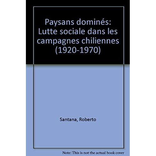 Paysans Dominés : Lutte Sociale Dans Les Campagnes Chiliennes, 1920... on Productcaster.