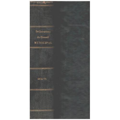 Délibérations Du Conseil Municipal / Année 1874-1875 on Productcaster.