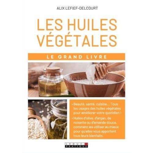 Le Grand Livre Des Huiles Végétales on Productcaster.