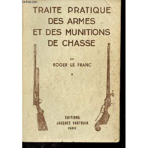 Traité Pratique Des Armes Et Des Munitions De Chasse. on Productcaster.