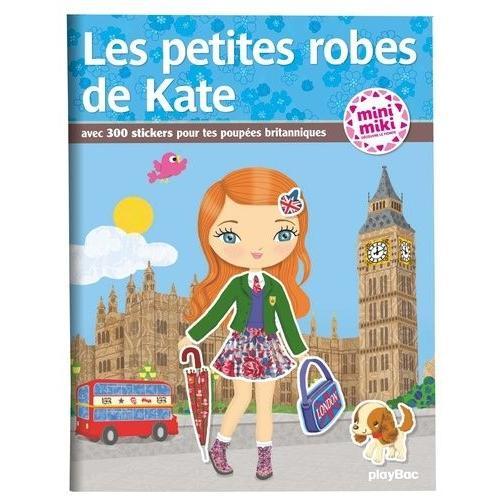 Les Petites Robes De Kate - Avec 300 Stickers Pour Tes Poupées Brit... on Productcaster.