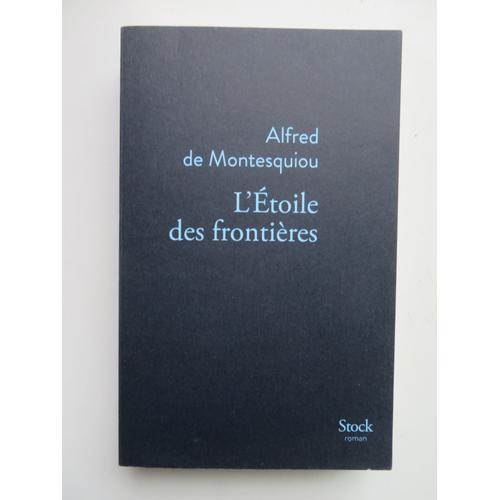 L'étoile Des Frontières " Roman " / Alfred De Montesquiou / Édition... on Productcaster.