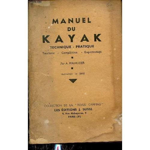 Manuel Du Kayak - Technique, Pratique, Tourisme, Compétition, Esqui... on Productcaster.